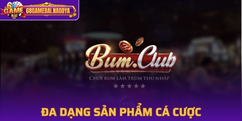 Bum Club cung cấp nhiều loại hình game bài, cá cược khác nhau