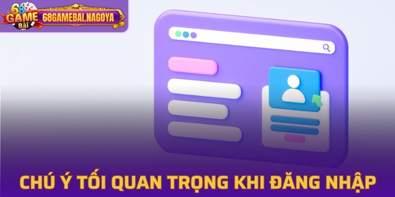 Chú ý cần nắm vững khi đăng nhập vào cổng game