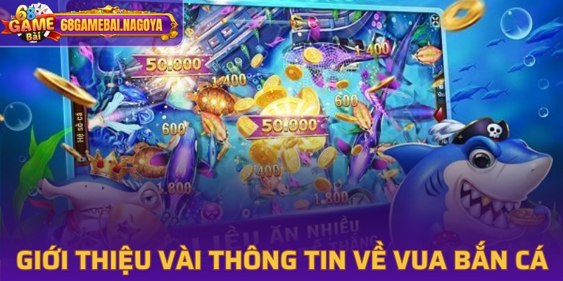 Thông tin về vua bắn cá tại 68 game bài