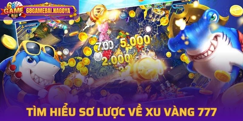 Tìm hiểu sơ lược về Xu Vàng 777